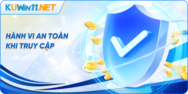 Hành vi an toàn khi truy cập