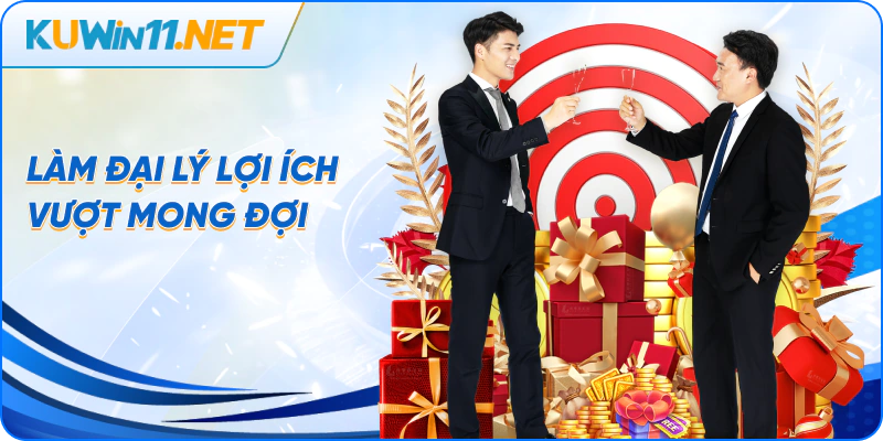 Làm đại lý lợi ích vượt mong đợi