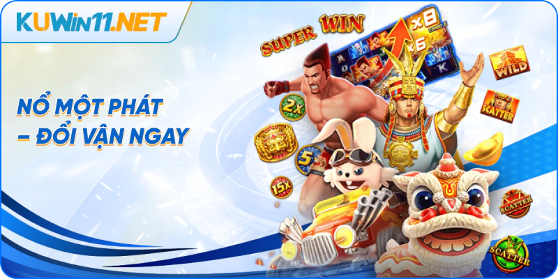 Nổ một phát – Đổi vận ngay