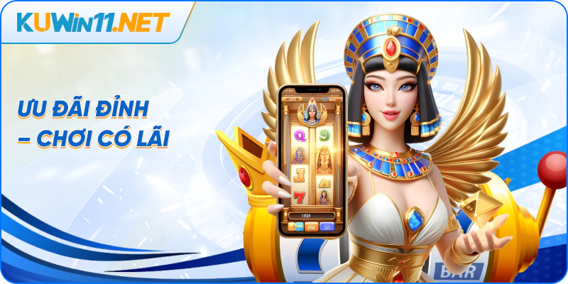 Ưu đãi đỉnh – Chơi là có lãi