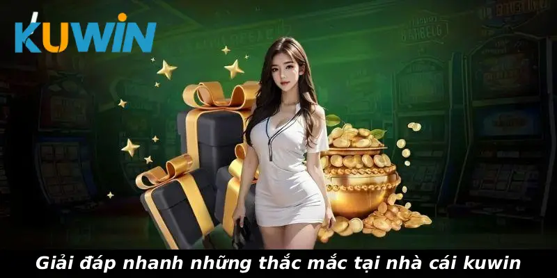 Giải đáp nhanh những thắc mắc tại nhà cái kuwin
