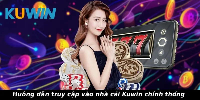Hướng dẫn truy cập vào nhà cái Kuwin chính thống